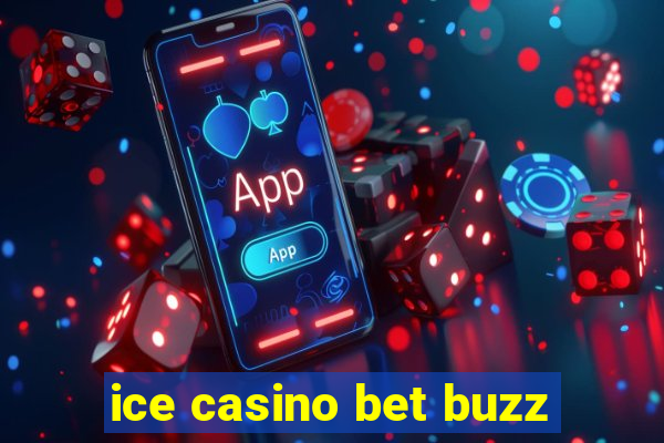 ice casino bet buzz